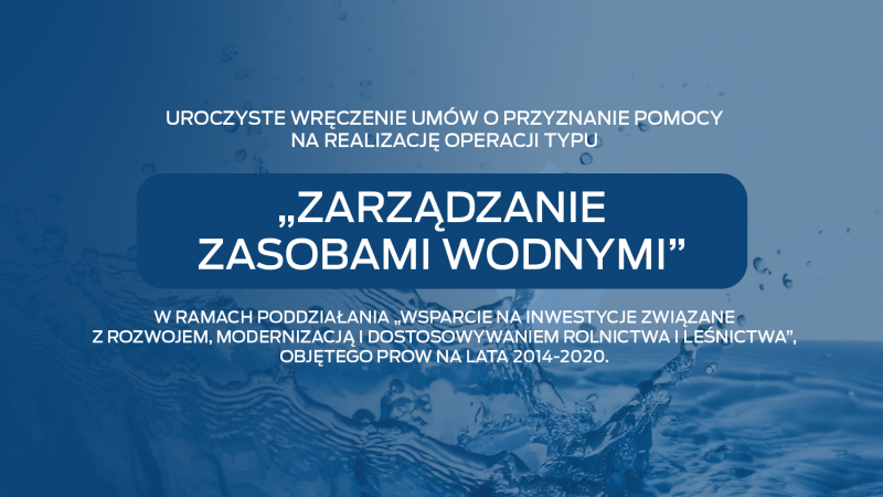 Uroczyste podpisanie i wręczenie umów – Zarządzanie Zasobami Wodnymi