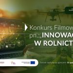 Plakat przedstawiający napis Konkurs filmowy Innowacje w rolnictwie. Termin nadsyłania zgłoszeń: 15 października 2025 roku.